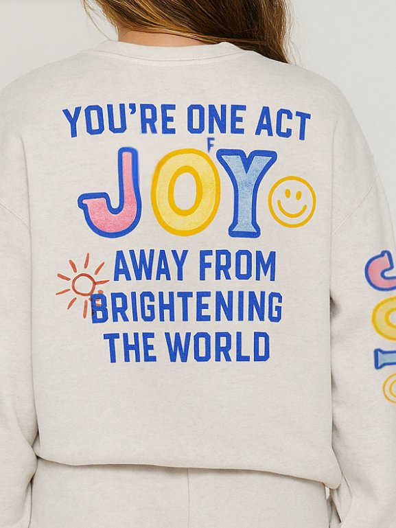 You're One Act Of Joy Away From Brightening The World Sweatshirt product image (2)