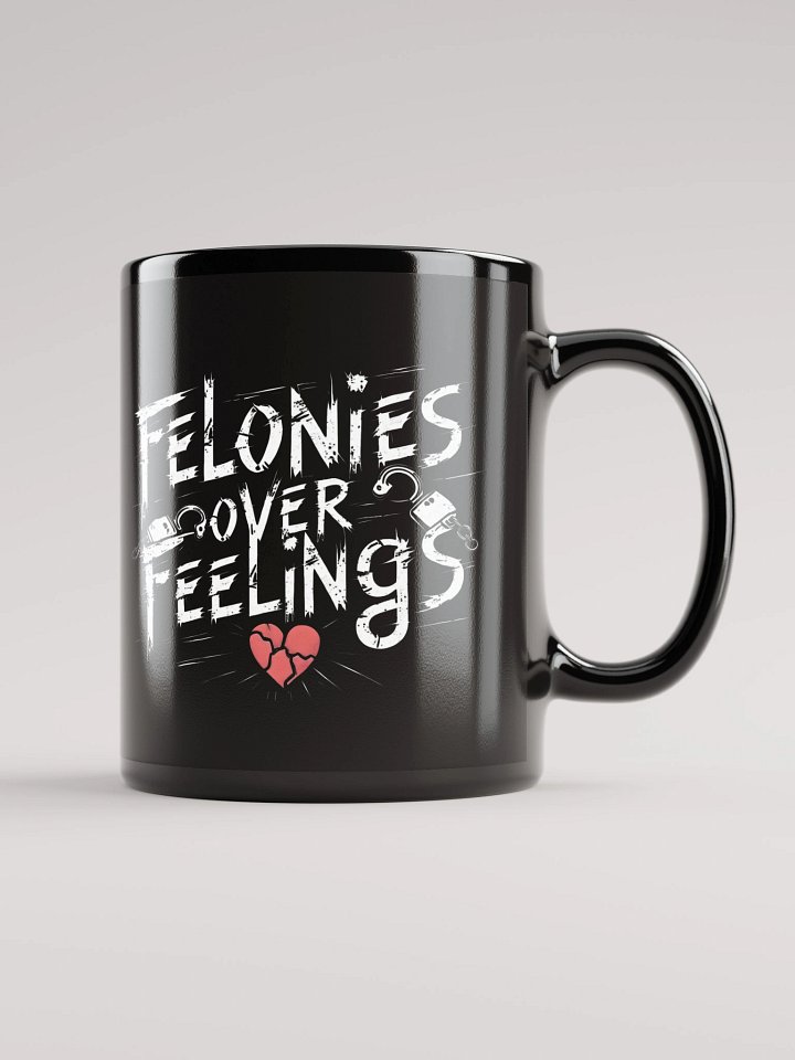 Felonies Over Feelings Mug product image (1)