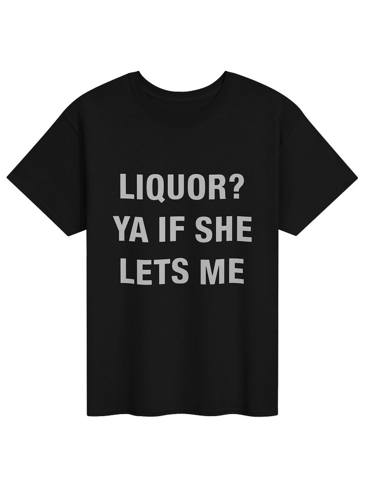 Liquor Ya If She Lets Me Shirt product image (1)