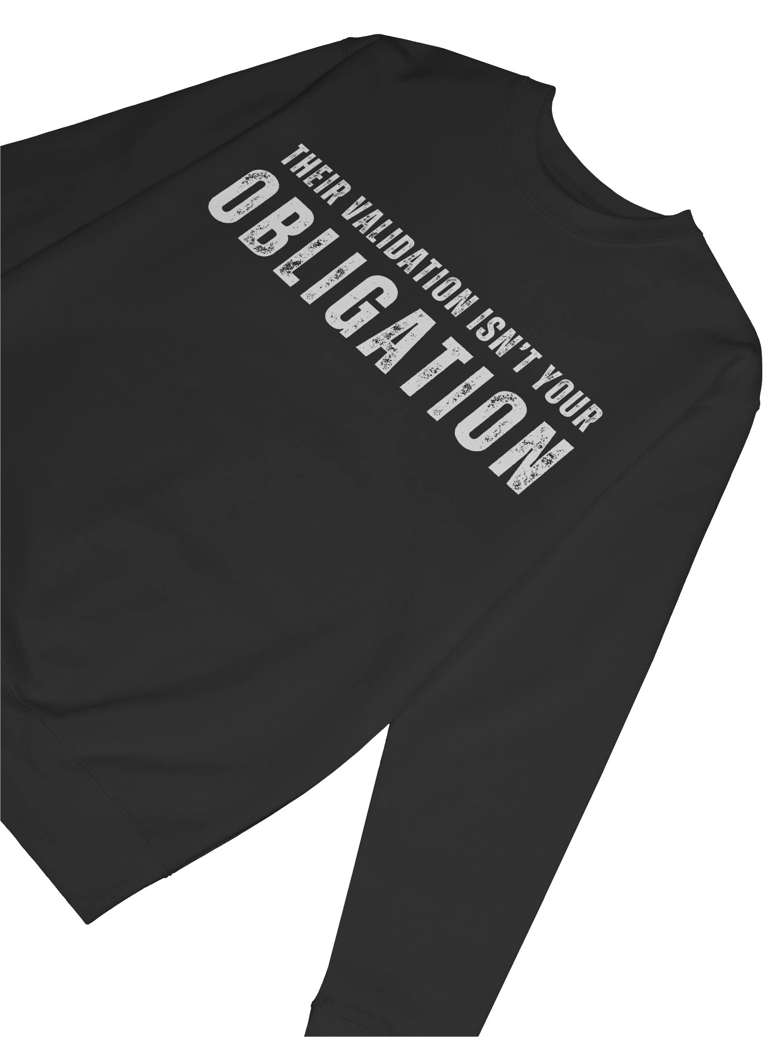 Their Validation Isn’t Your Obligation Sweatshirt product image (7)