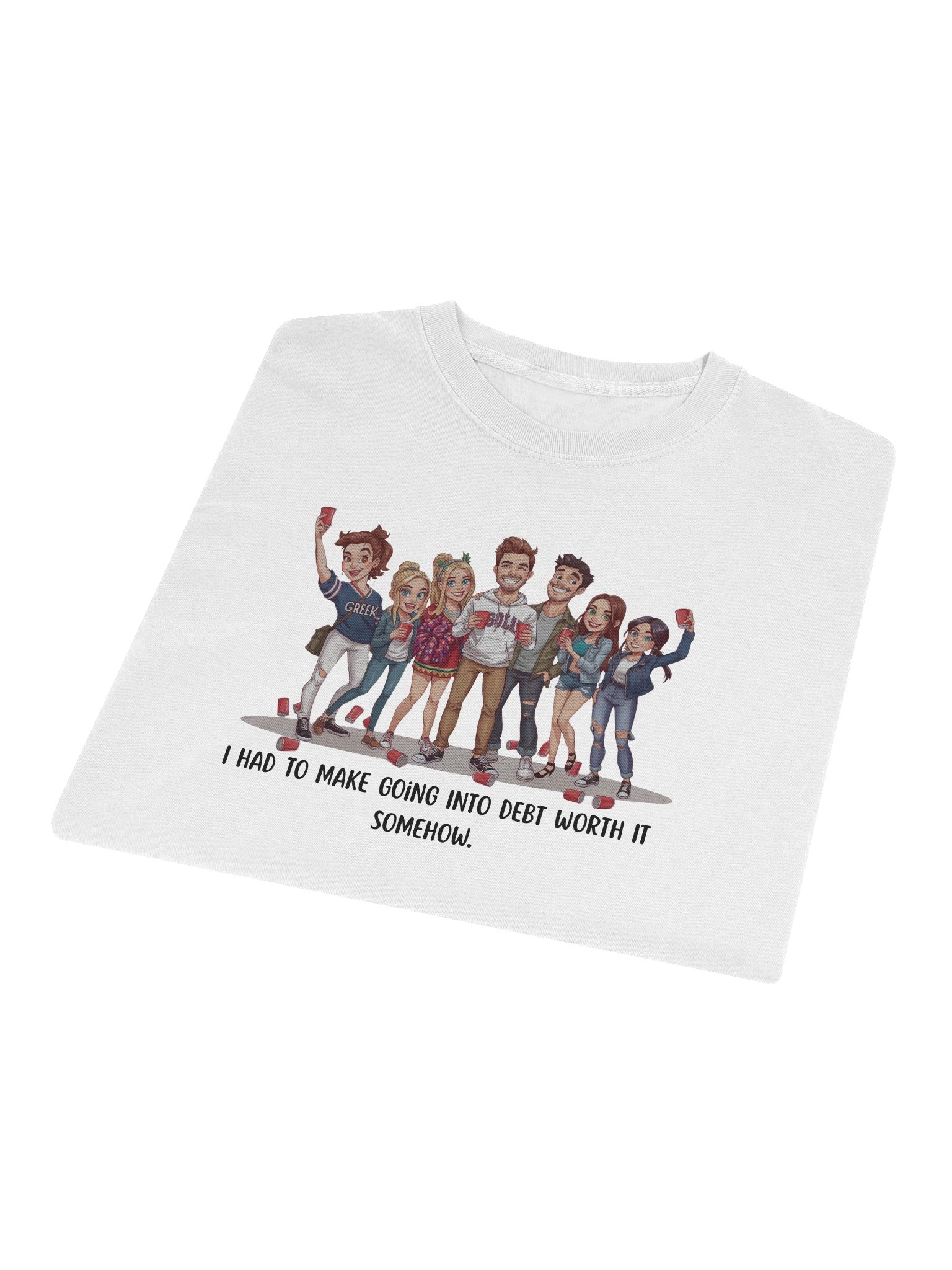"I Had To Make Going Into Debt Worth It Somehow” Funny College Party Long Sleeve Tee | Student Loan Humor Long Sleeve Tee for Grads & College Kids product image (1)