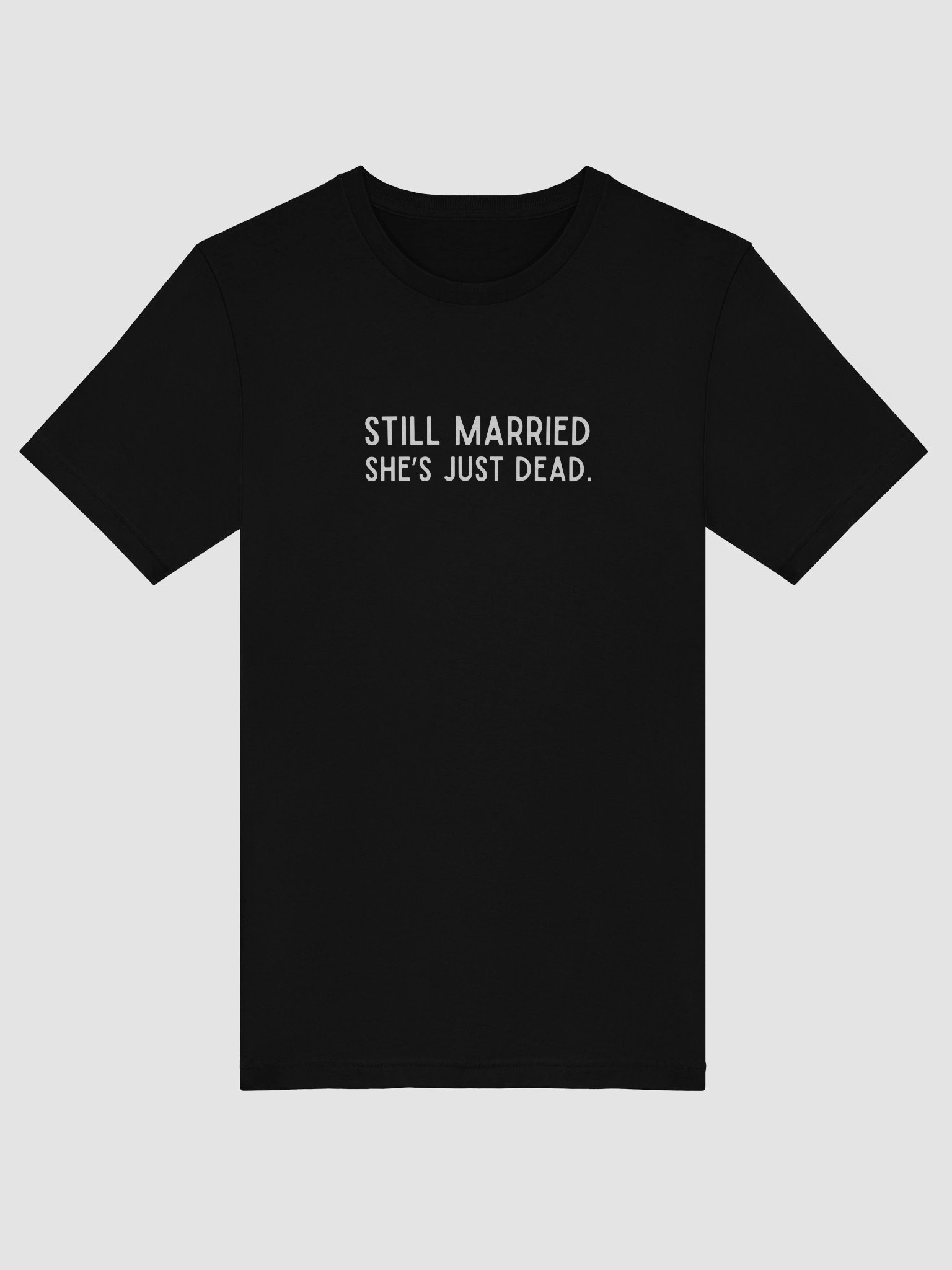 STILL MARRIED. SHE'S JUST DEAD. product image (39)