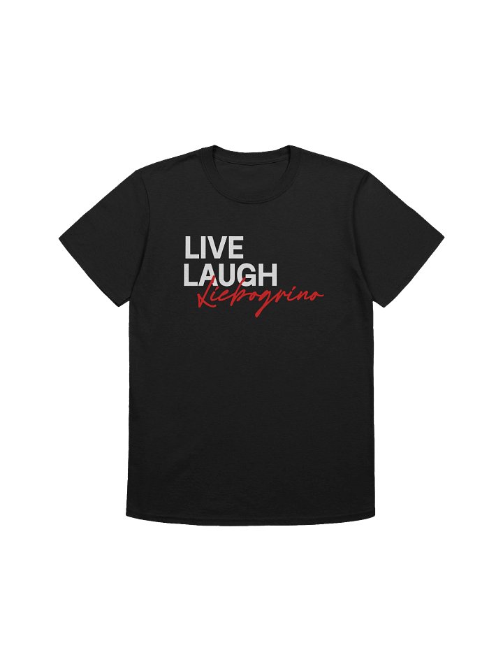 Live Laugh Liebogrino Unisex T-Shirt product image (1)