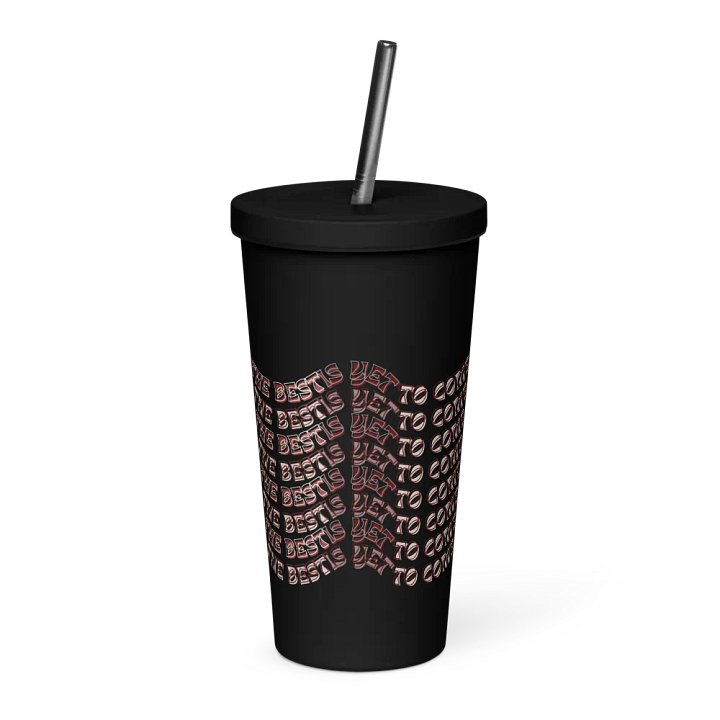 The Best Is Yet To Come: Insulated Tumbler with Straw product image (1)