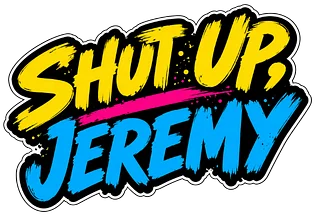 SHUTUPJEREMY