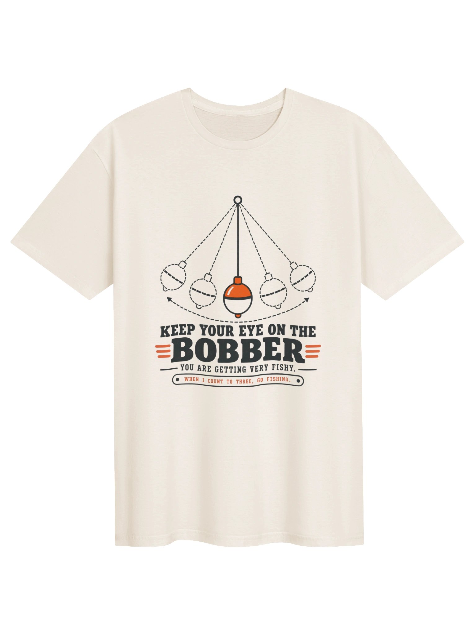 Keep Your Eye on the Bobber T-Shirt product image (1)