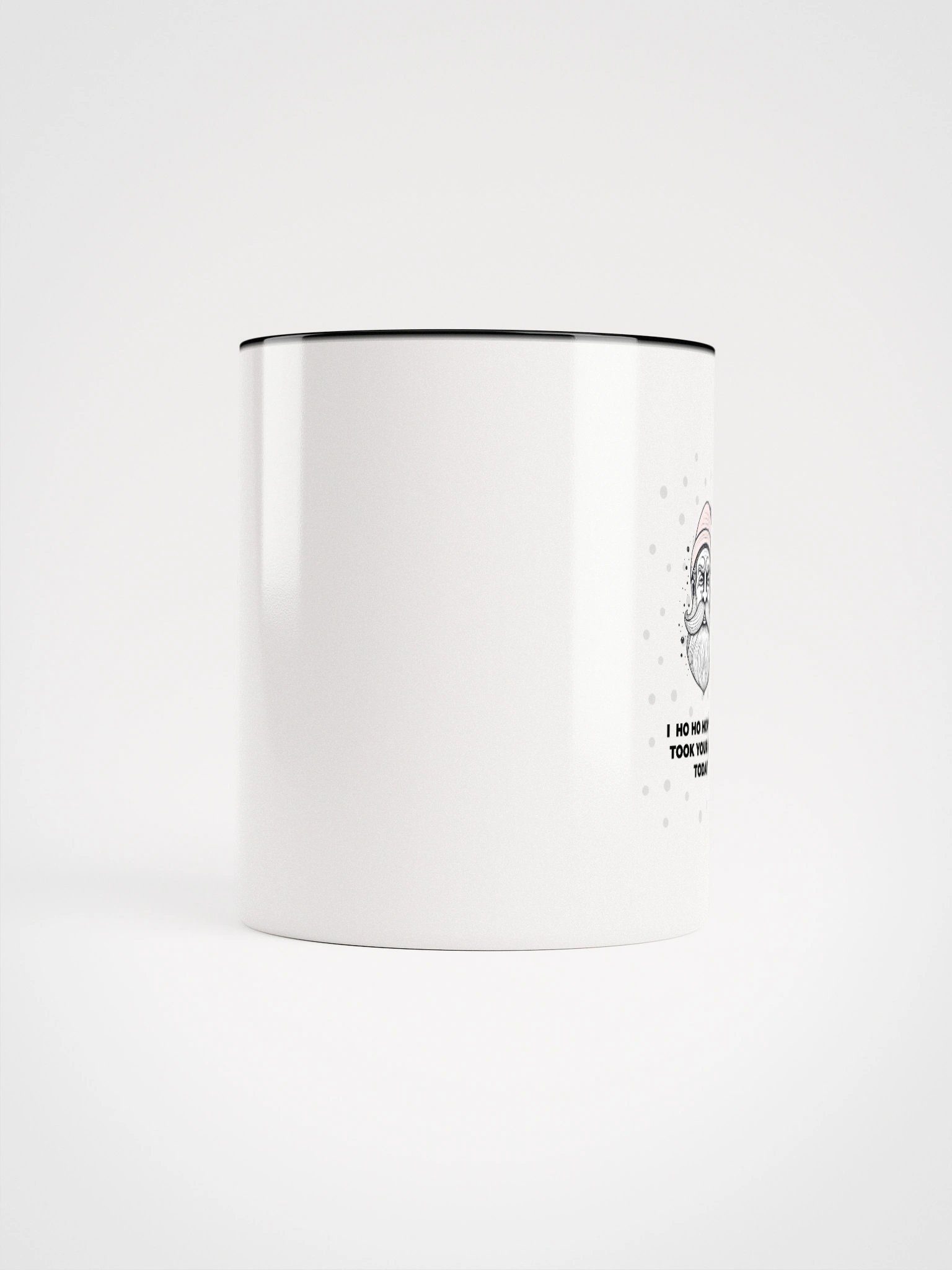 Ho ho hope you took your meds today Mug product image (10)