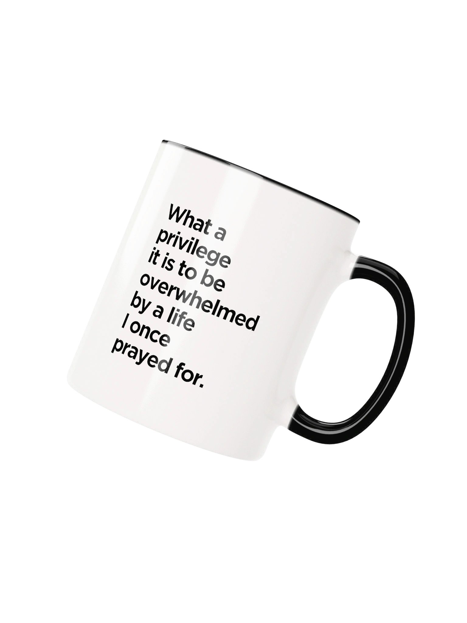 What a Privilege It Is to Be Overwhelmed by a Life I Once Prayed For Ceramic Mug product image (3)