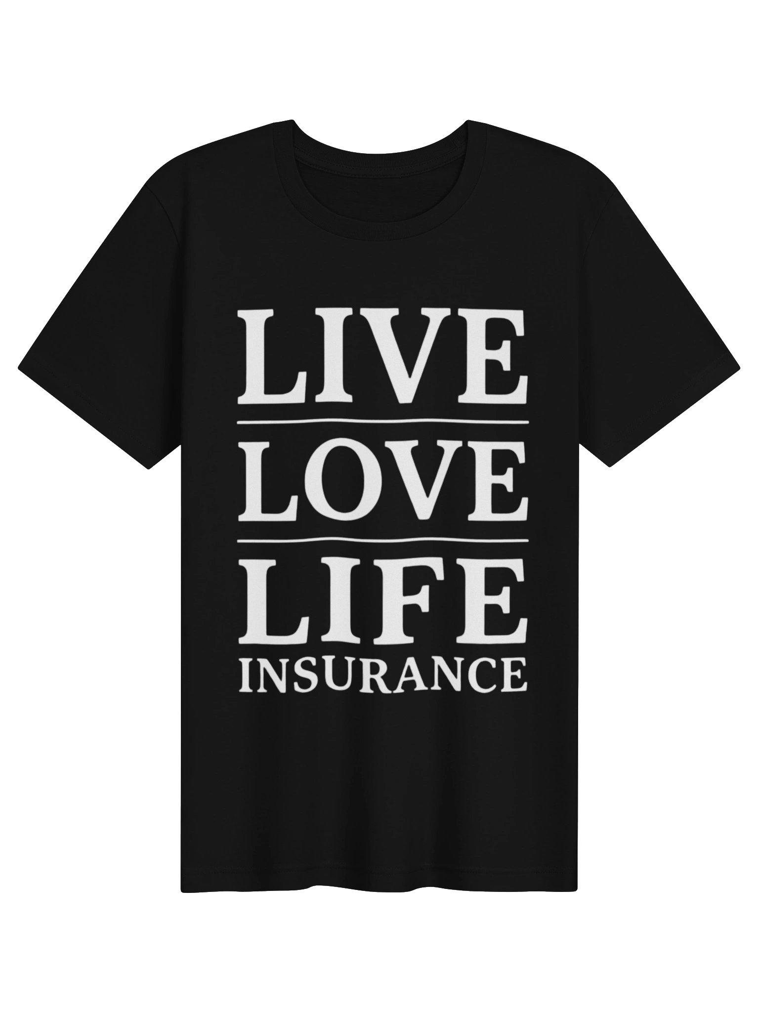 Live Love Life Insurance Tee product image (1)