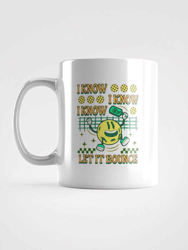 I Know I Know I Know Let It Bounce Pickleball Coffee Mug product image (1)