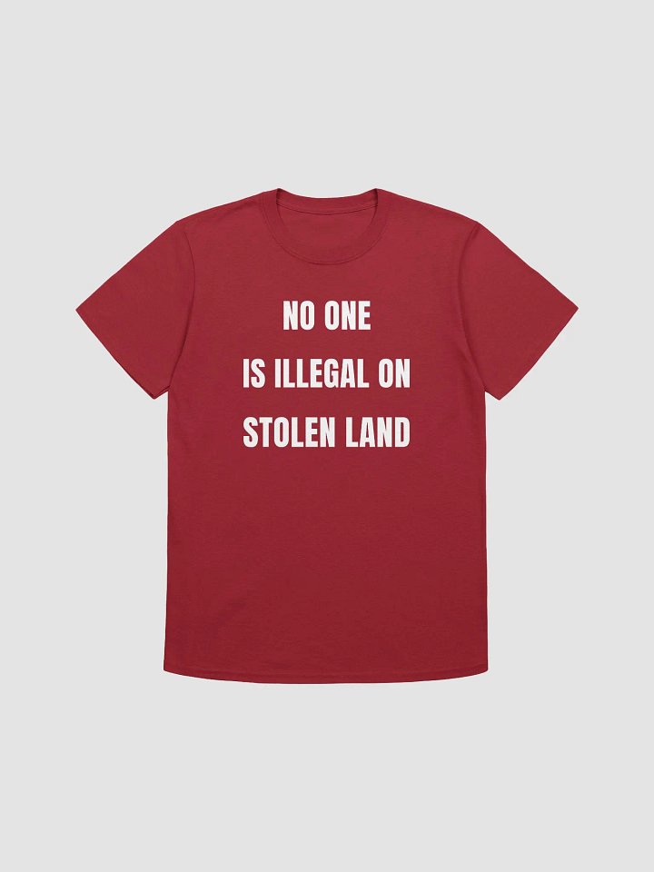 No One Is Illegal On Stolen Land T-shirt Unisex product image (6)