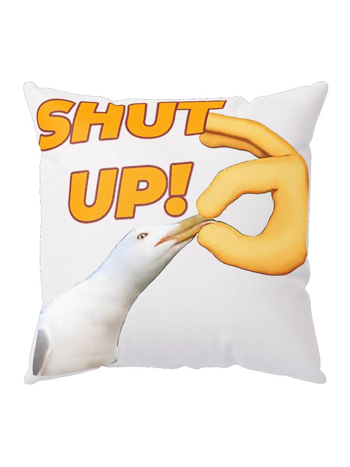 Shut up! Pillow product image (1)