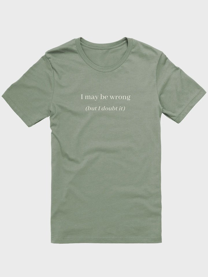 I may be wrong Supersoft T-shirt product image (1)