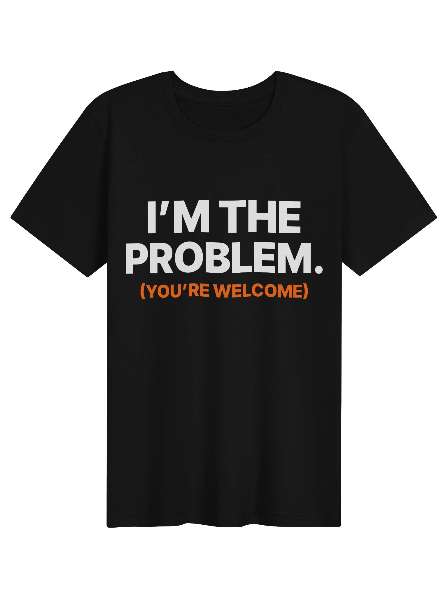 I'M THE PROBLEM. Tee product image (1)