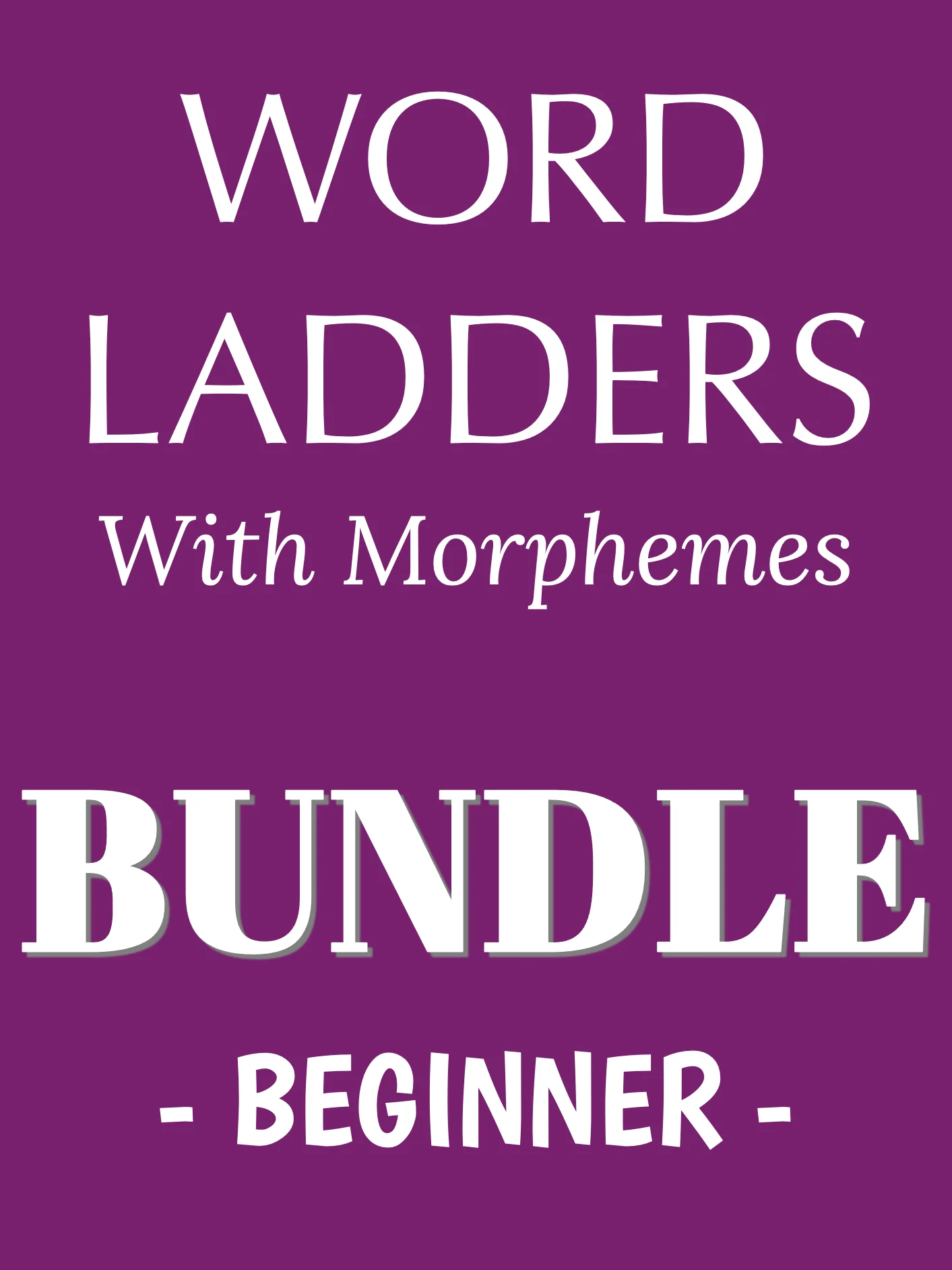 Word Ladders With Morphemes: Beginner Bundle (1–4)  product image (1)