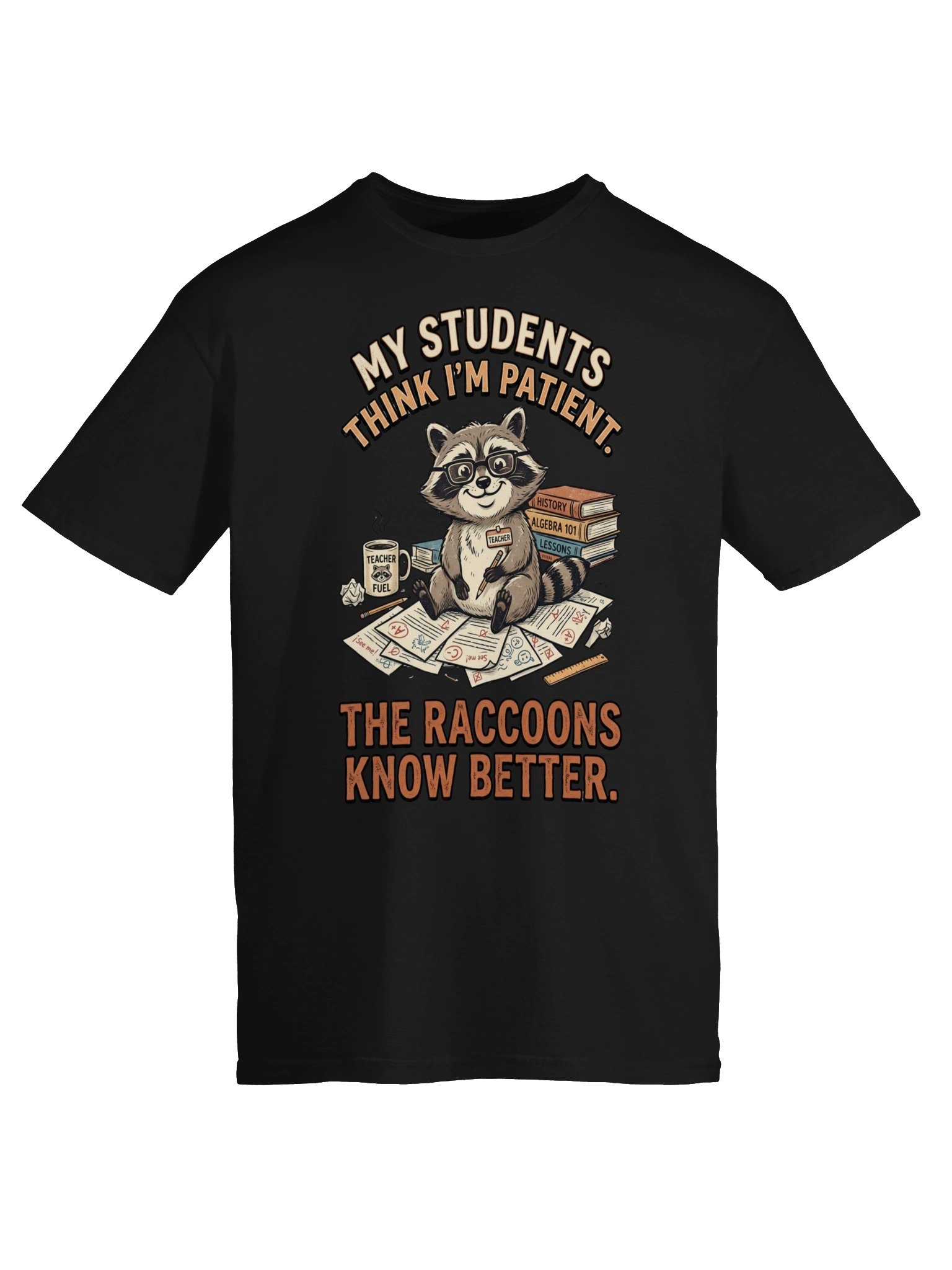 Funny Teacher Raccoon "My Students Think I'm Patient" Unisex T-Shirt product image (3)