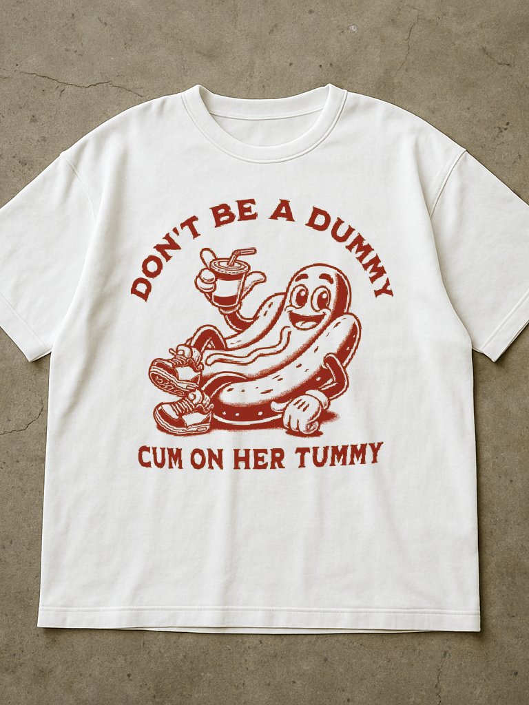 Don't Be A Dummy Cum On Her Tummy Shirt product image (2)
