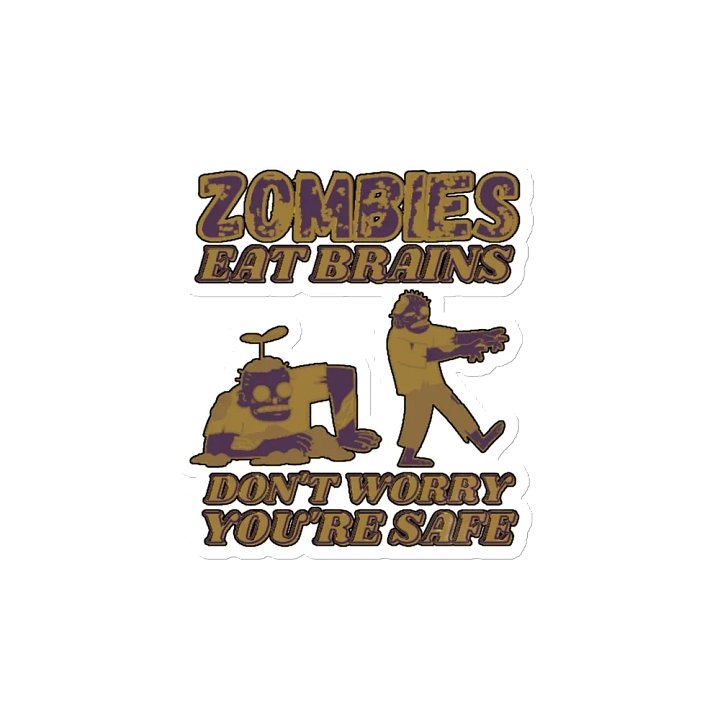 ZOMBIES EAT BRAINS, DON'T WORRY, YOU'RE SAFE product image (2)