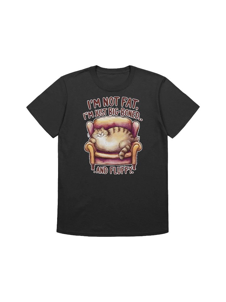 Cat Lover - I'm Not Fat I'm Bigboned and Fluffy T-Shirt product image (2)