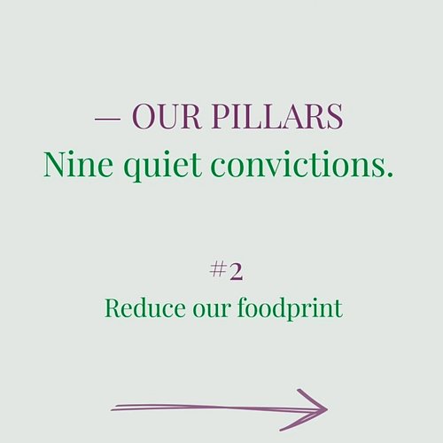 ✨ Pillar 02: Reduce our foodprint

We try to use locally sourced whole foods as much as we can. By optimizing the usage of ou...