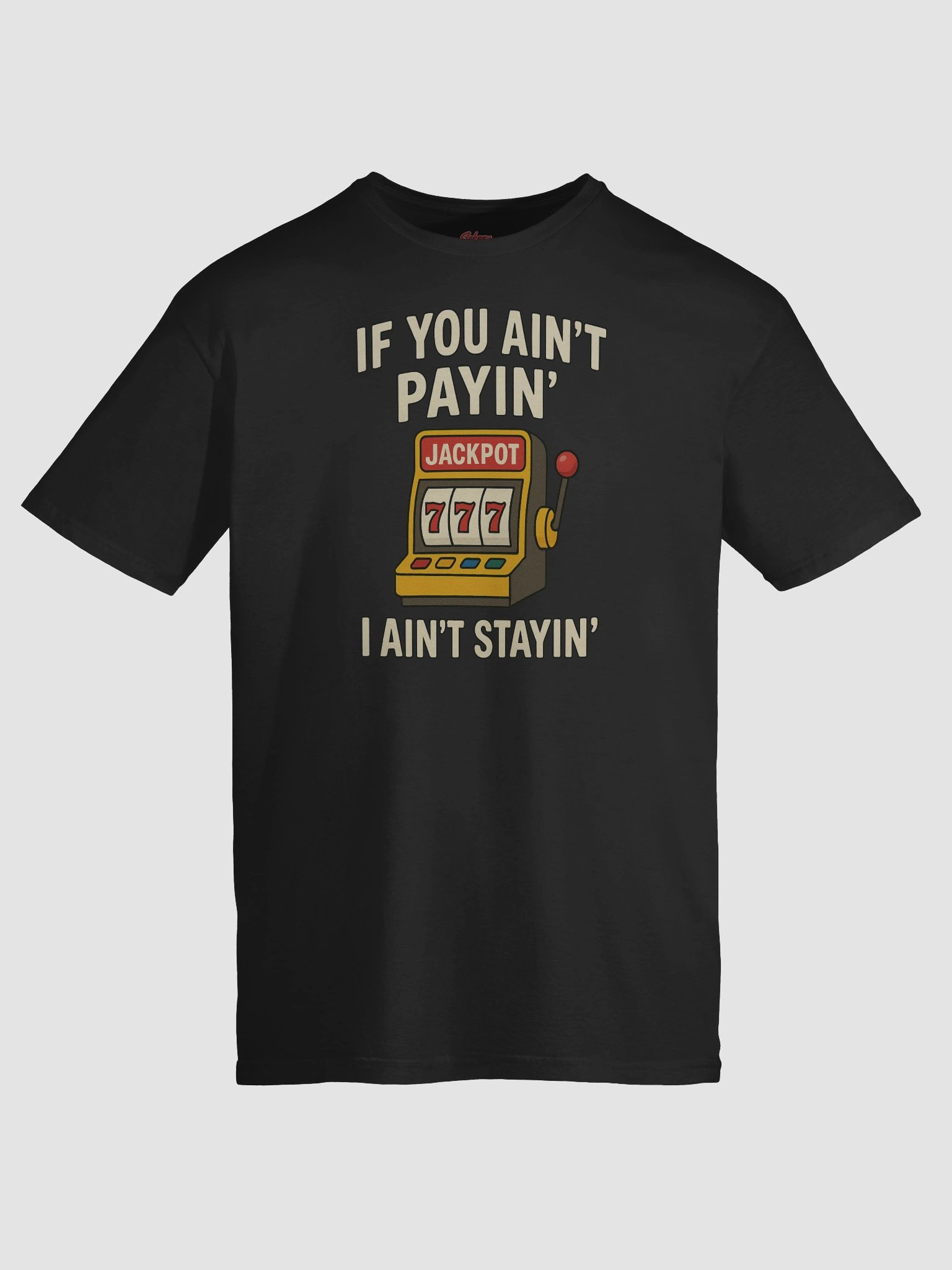 If You Ain't Payin' I Ain't Stayin! Men's Premium T-Shirt product image (9)