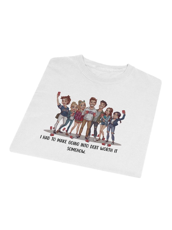 "I Had To Make Going Into Debt Worth It Somehow” Funny College Party Long Sleeve Tee | Student Loan Humor Long Sleeve Tee for Grads & College Kids product image (1)