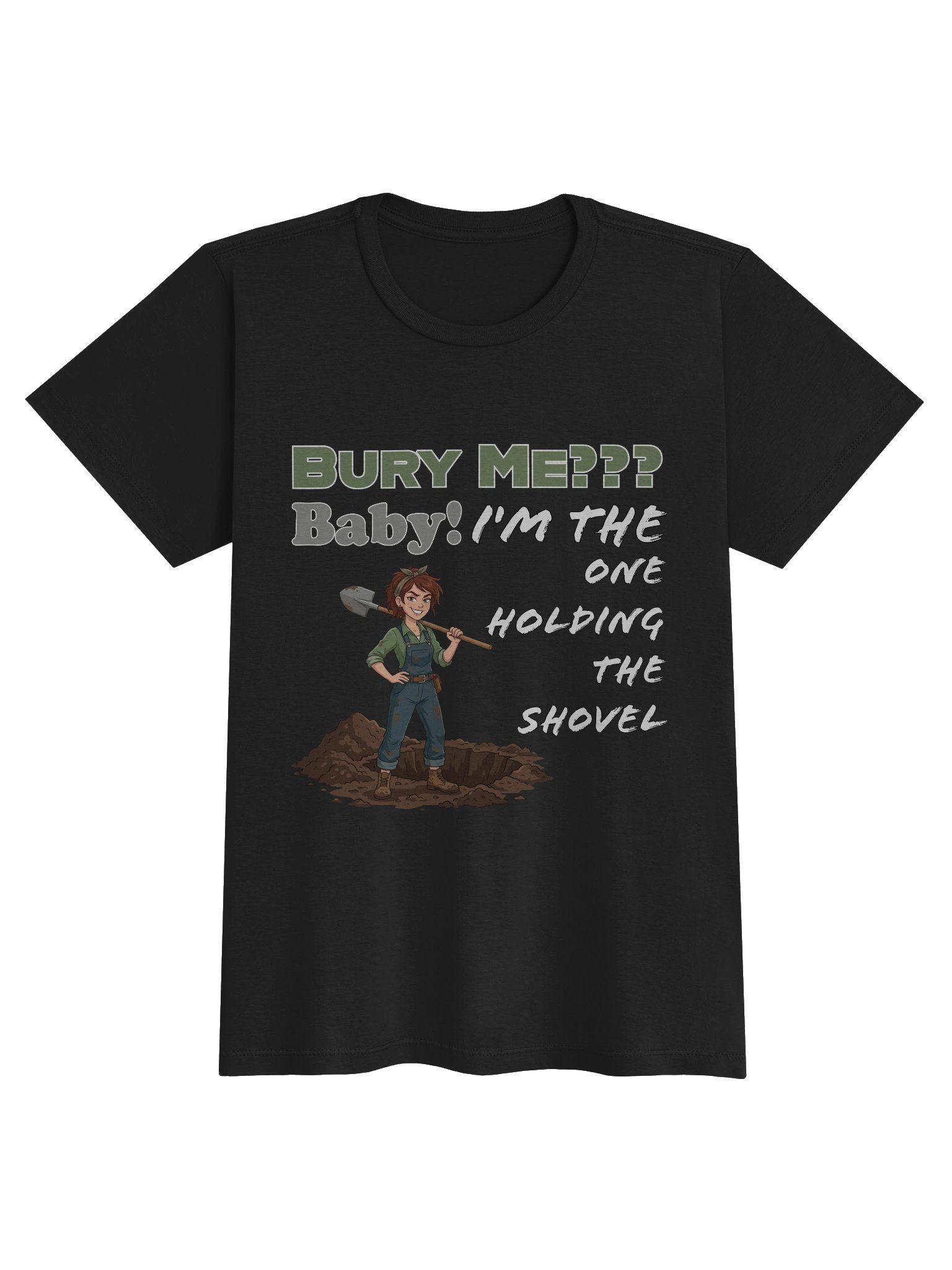 Baby, I’m the One Holding the Shovel T-Shirts product image (1)