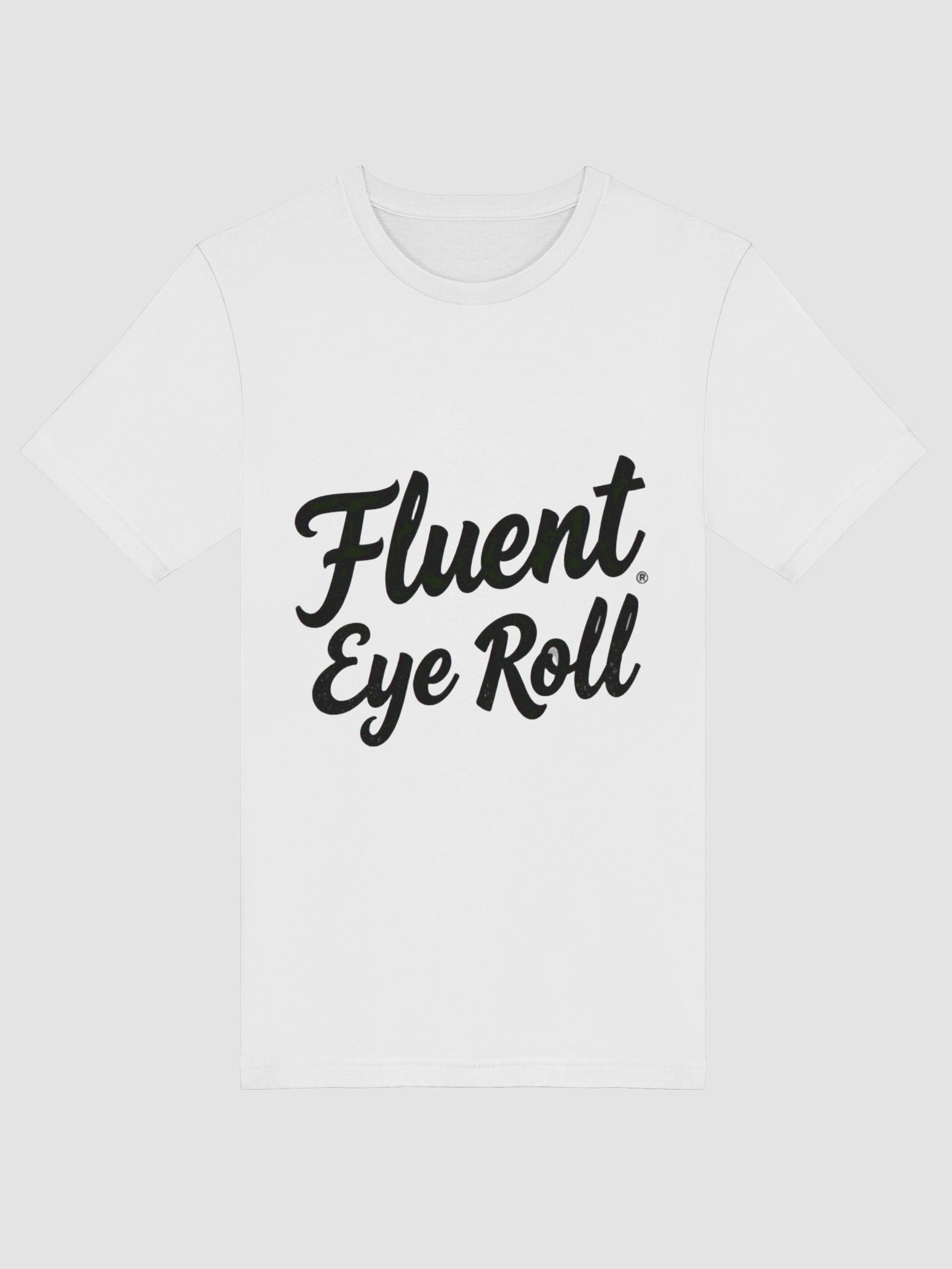 Fluent Eye Roll Sarcastic T-Shirt product image (5)