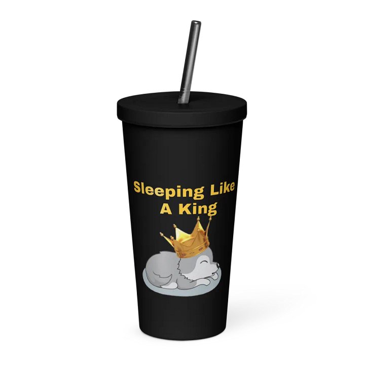 Sleeping Like A King! Insulated tumbler! product image (1)