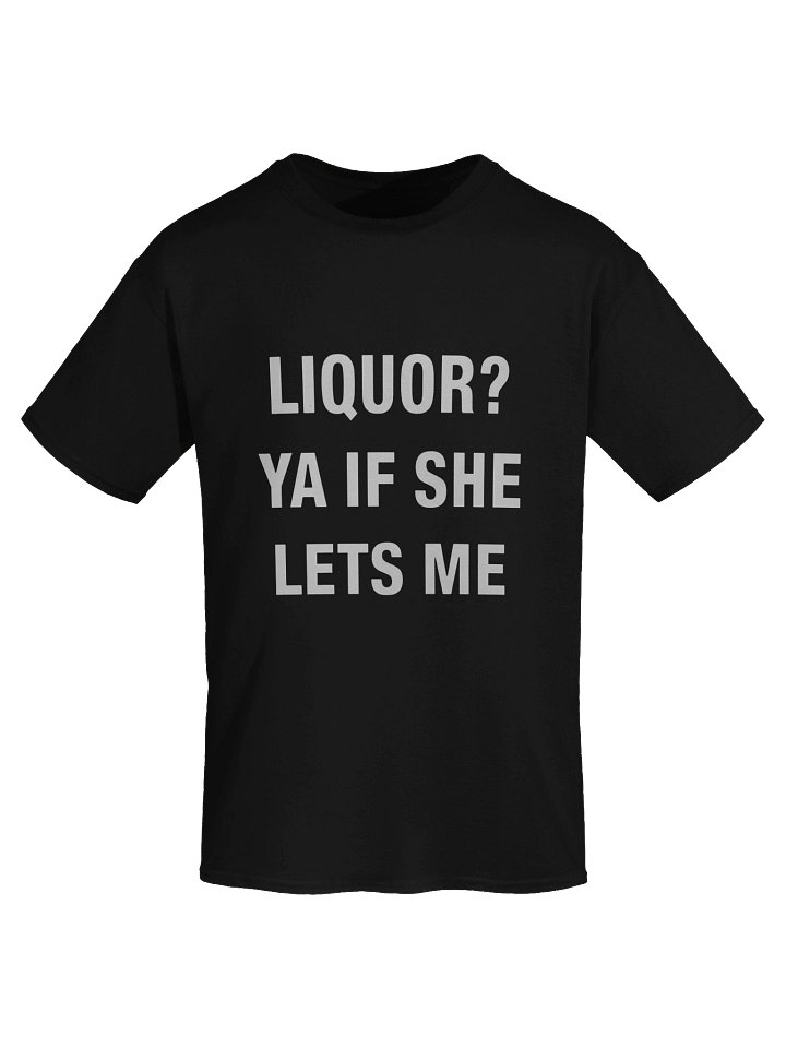 Liquor Ya If She Lets Me Shirt product image (2)