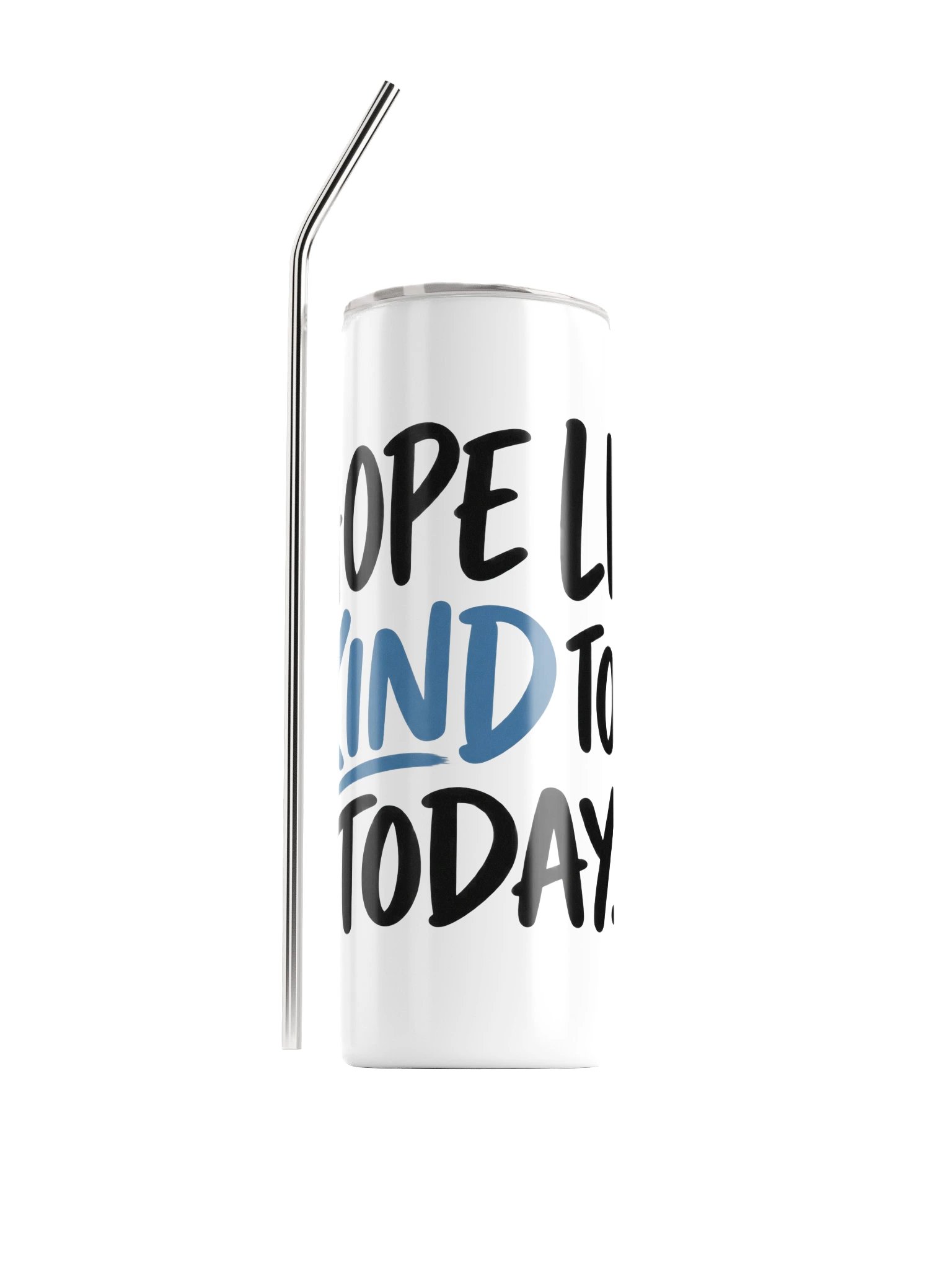 I Hope Life Is Kind to You Today Stainless Steel Tumbler product image (1)