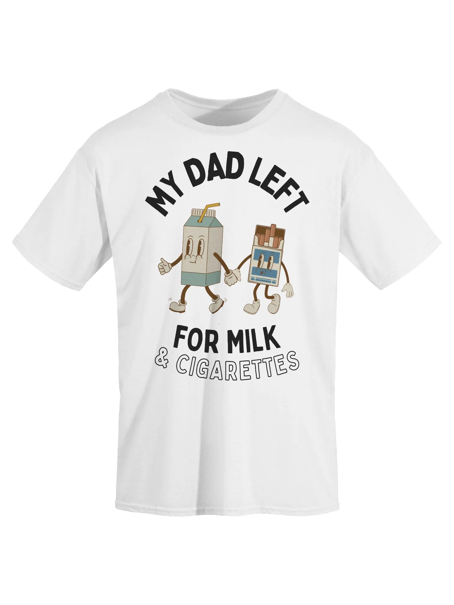 My Dad Left For Milk & Cigarettes T-Shirt product image (2)