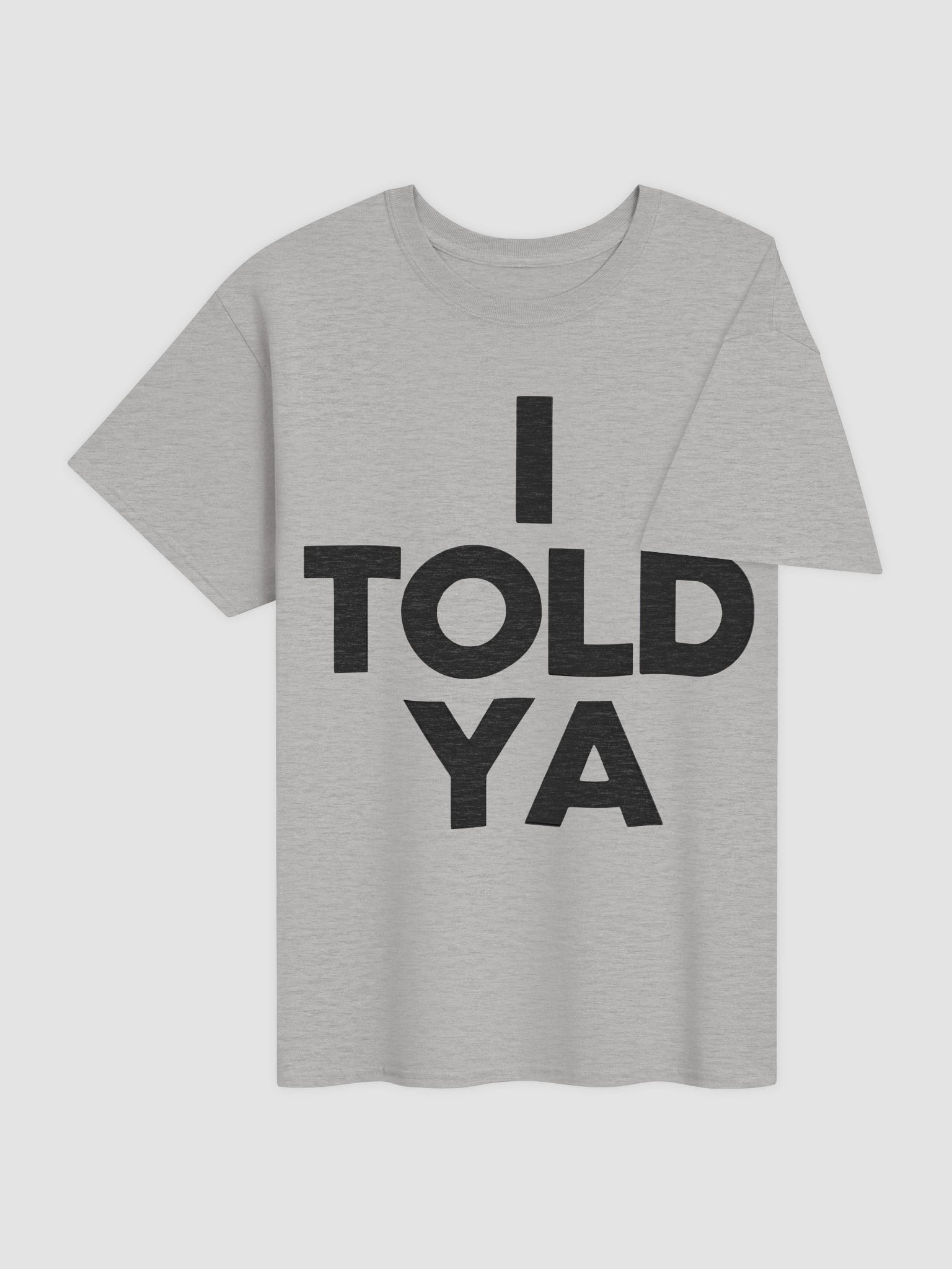 I Told Ya Shirt product image (4)