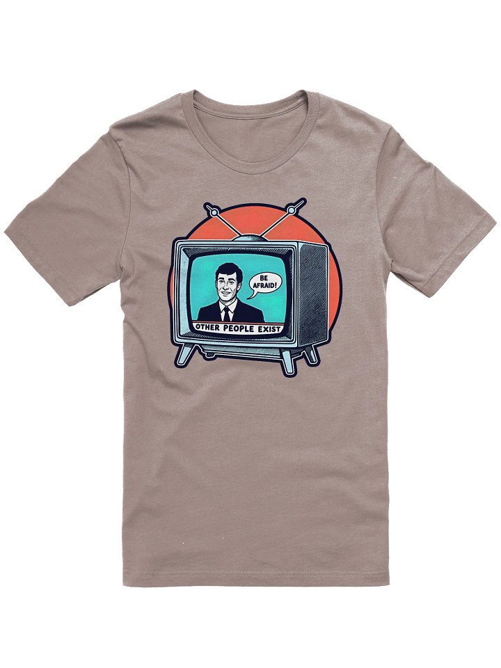 Be Afraid: Other People Exist Shirt product image (2)