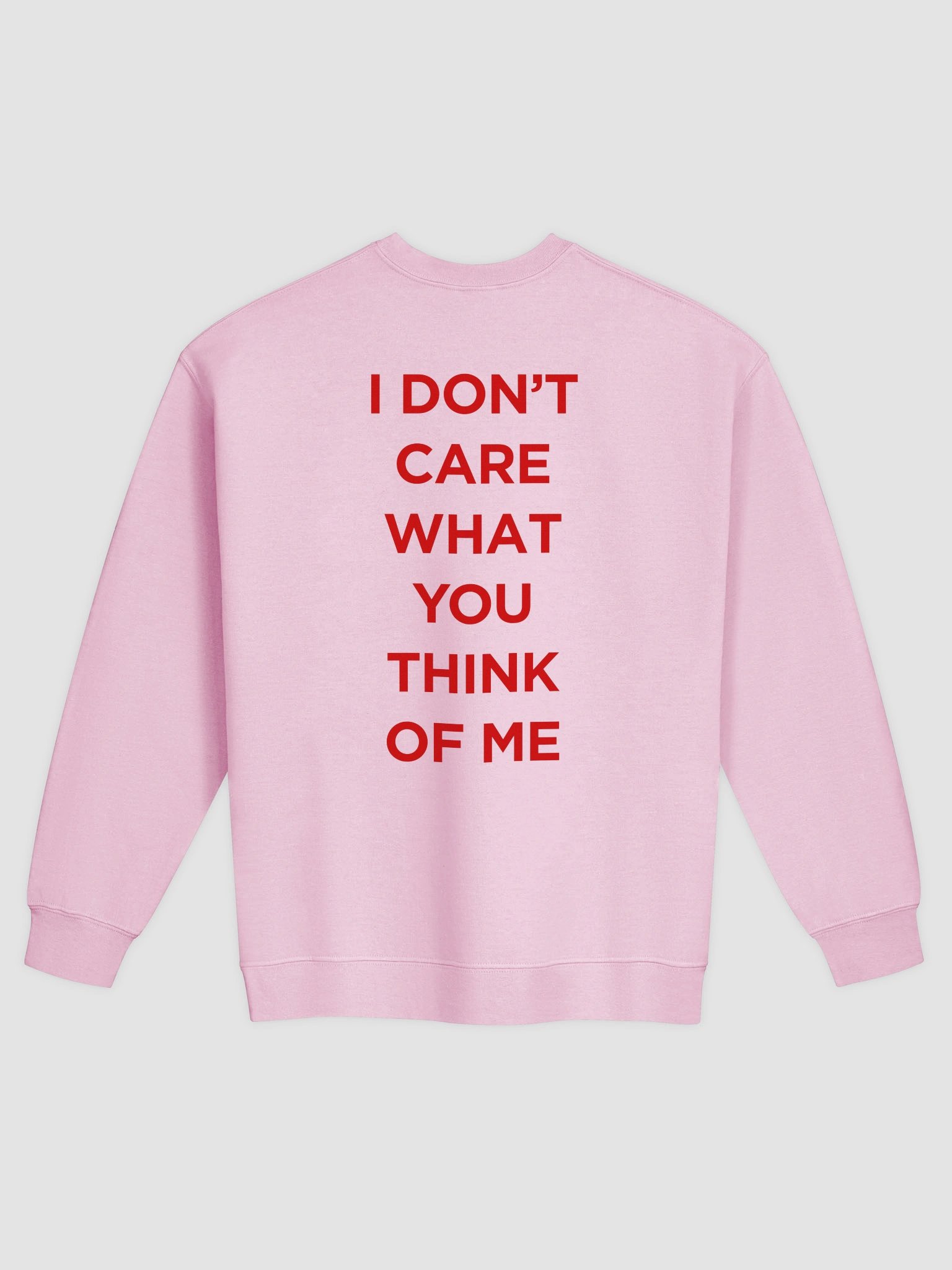 I Don't Care What You Think Of Me Sweatshirt product image (1)