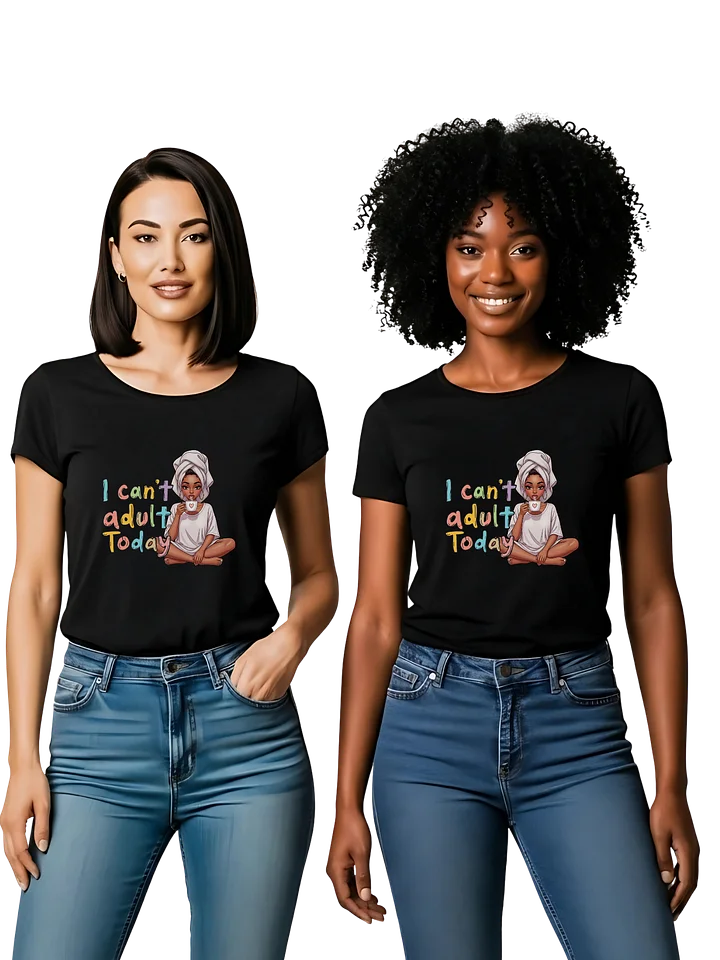I Can’t Adult Today T-Shirt – Funny Graphic Tee for Women | Lazy Day Humor Shirt product image (1)