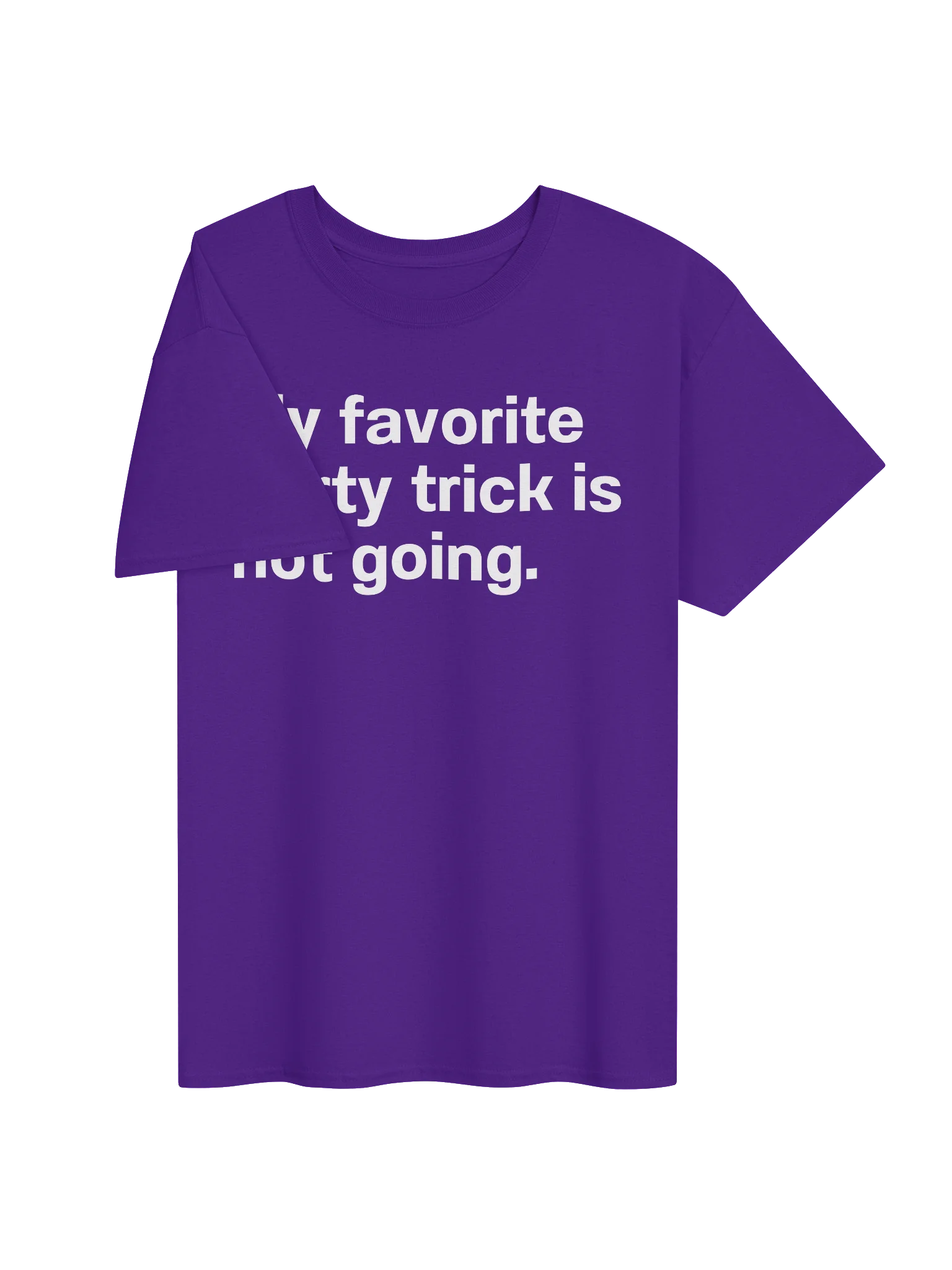 My favorite party trick is not going. Unisex Shirt product image (30)