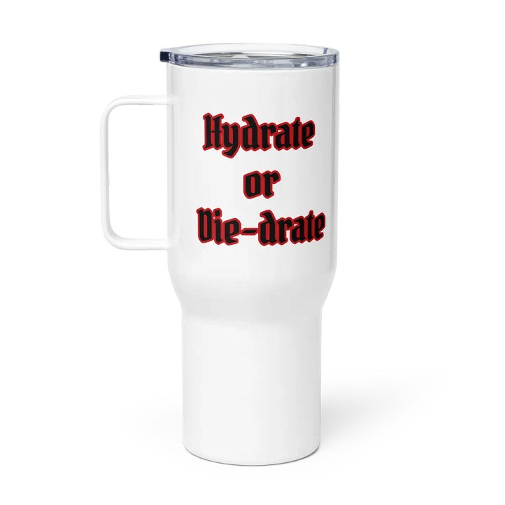 Hydrate or Die-Drate! Travel Mug product image (2)