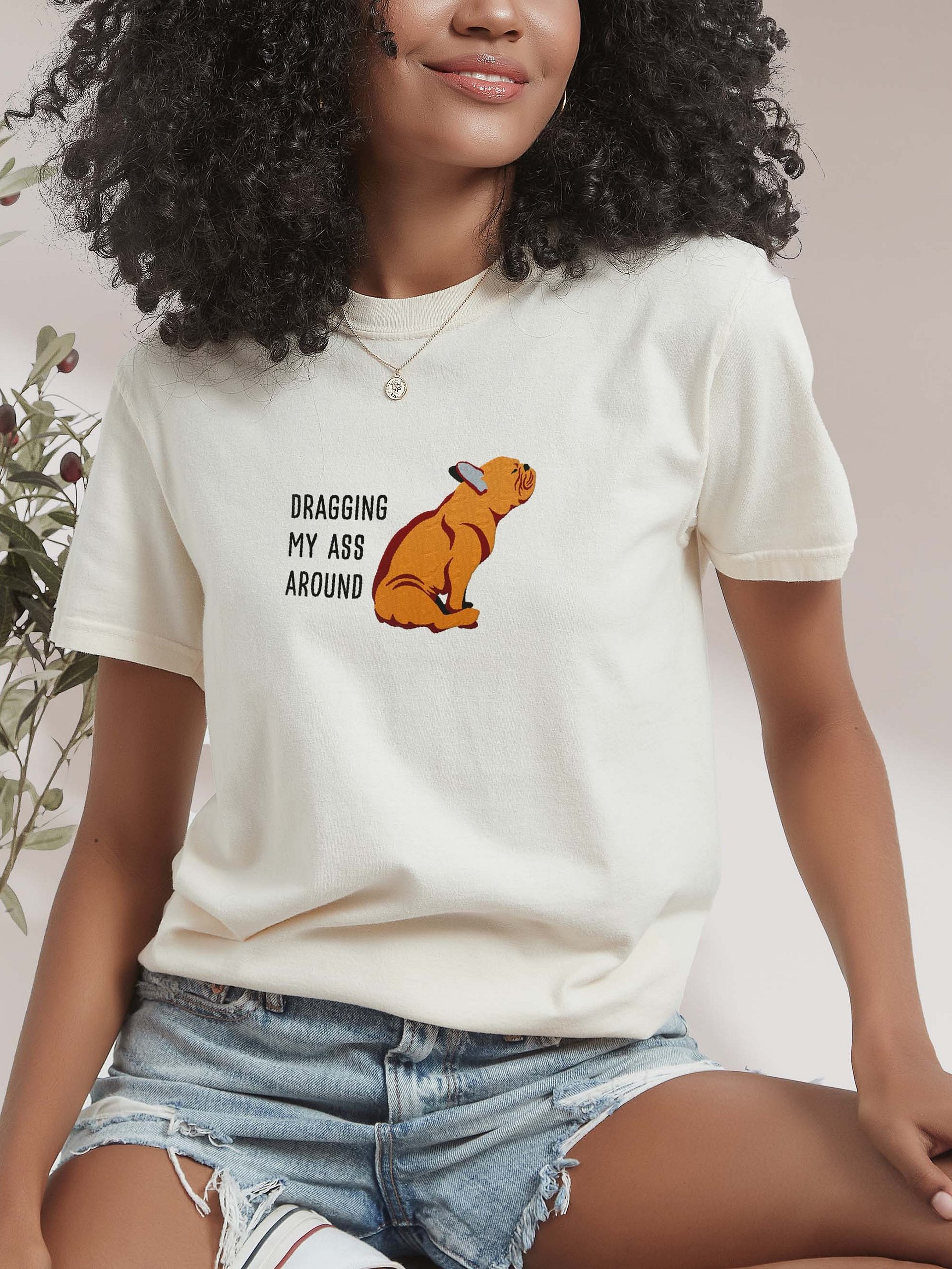 Dragging My Ass Around T-Shirt(Embroidered) of a French Bulldog(Tan) product image (2)