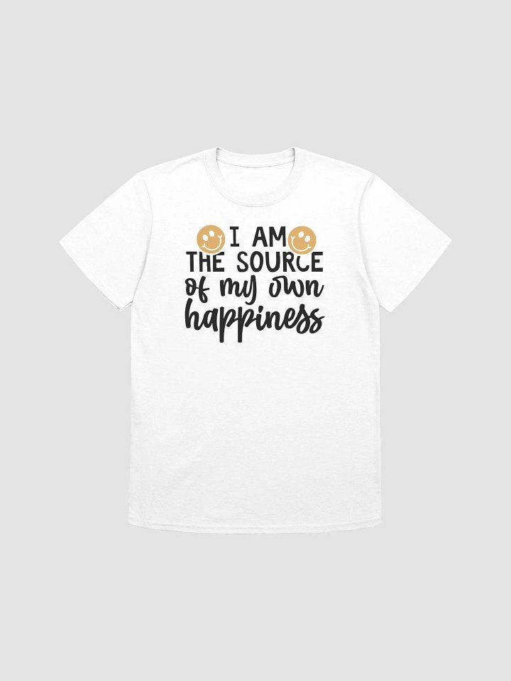 I AM THE SOURCE OF MY OWN HAPPINESS - Unisex T-Shirt product image (1)