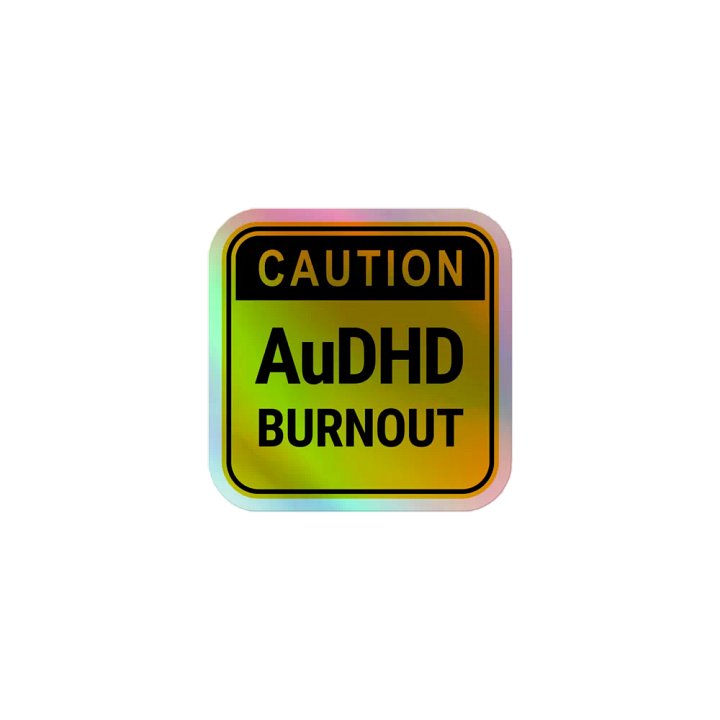 CAUTION: AuDHD BURNOUT holographic sticker product image (1)
