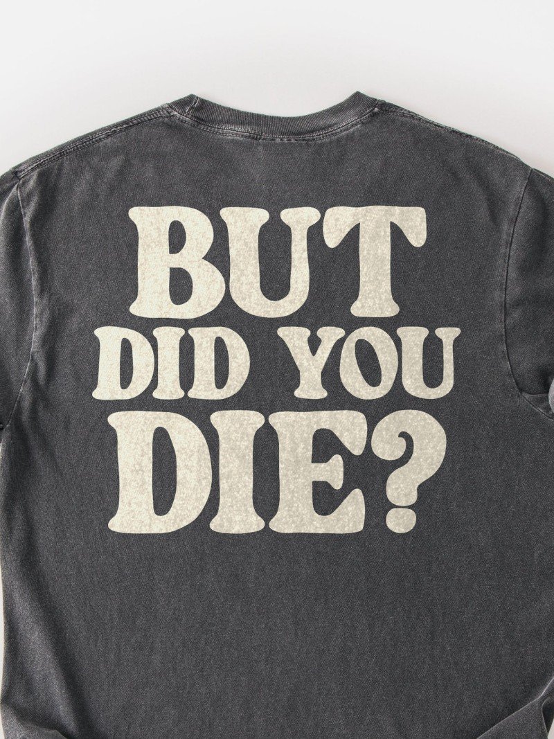 But Did You Die? Oversized Gym Tee | Funny Gym Shirt product image (2)