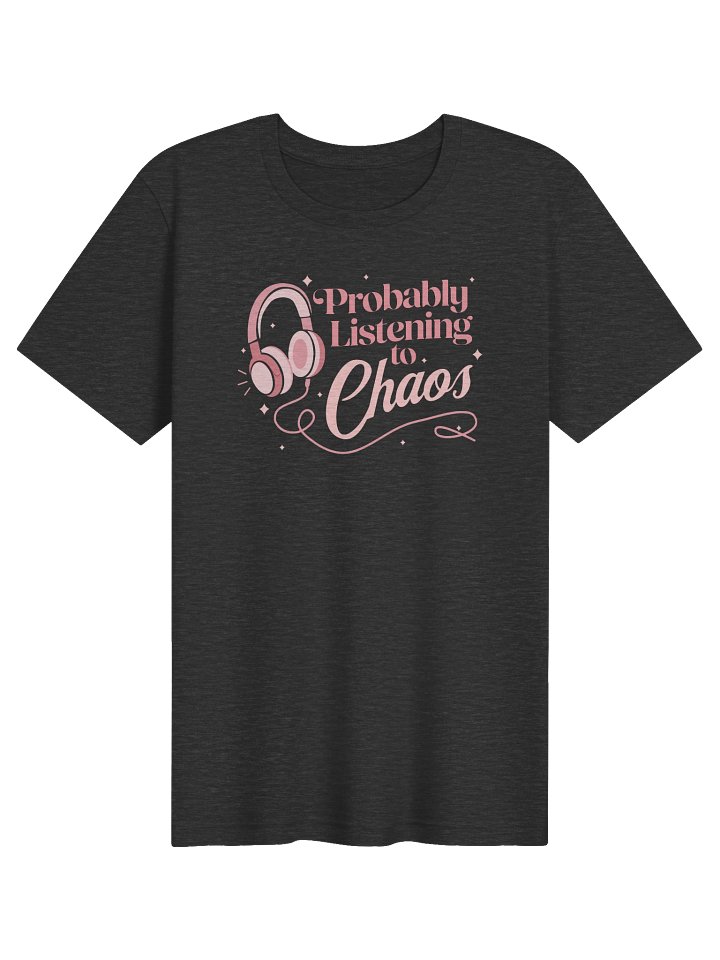 Probably Listening to Chaos T-shirt (Pink) product image (1)