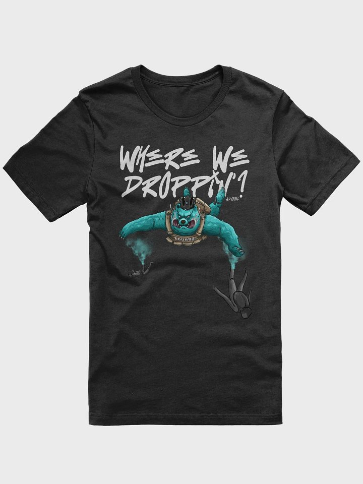 Where we droppin'!? product image (2)