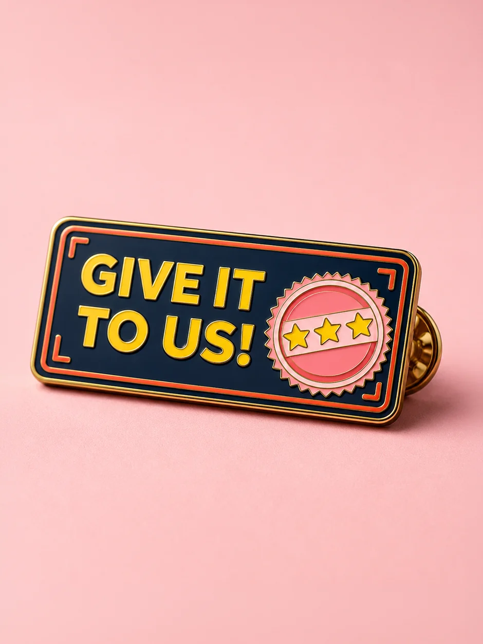 Give It To Us! Pin product image (1)