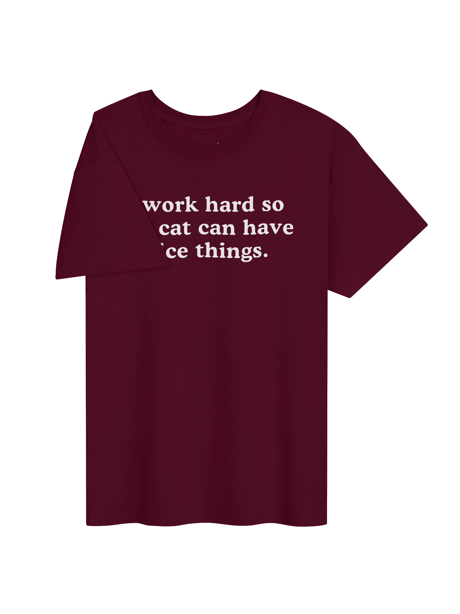 i work hard so my cat can have nice things. Unisex Shirt product image (28)