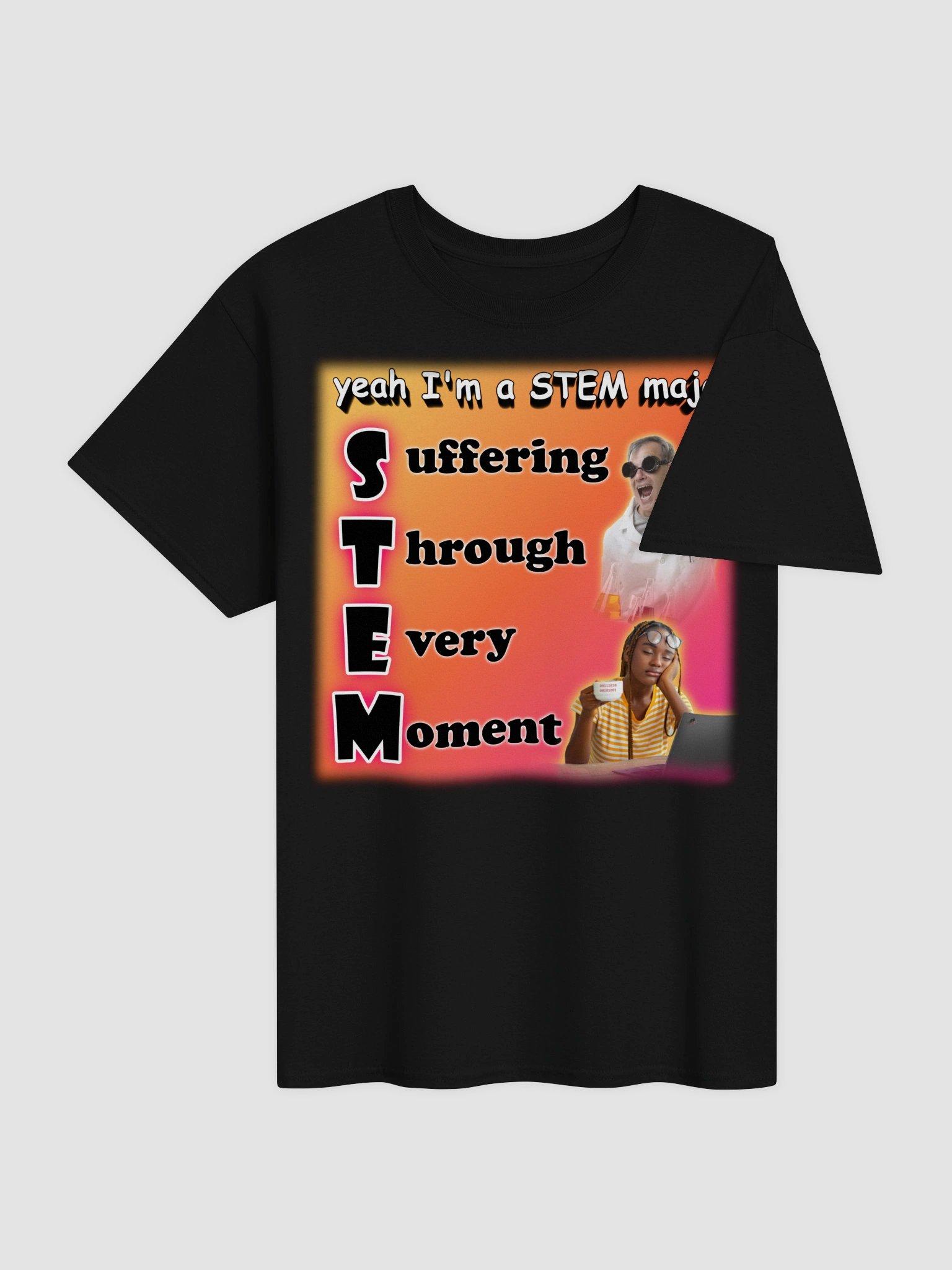 Yeah I'm a STEM Major (suffering through every moment) T-shirt product image (14)