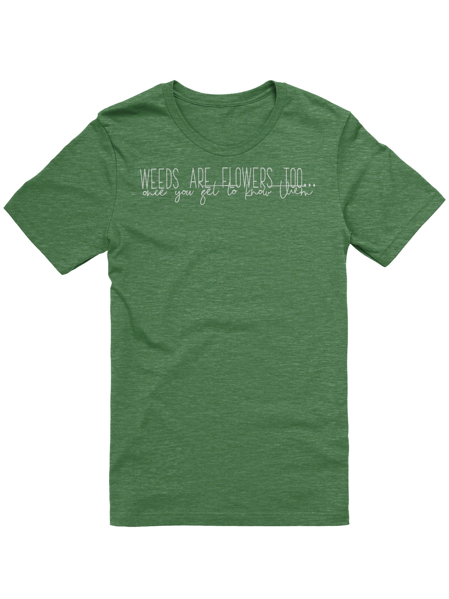 Weeds Are Flowers Too Tee product image (10)