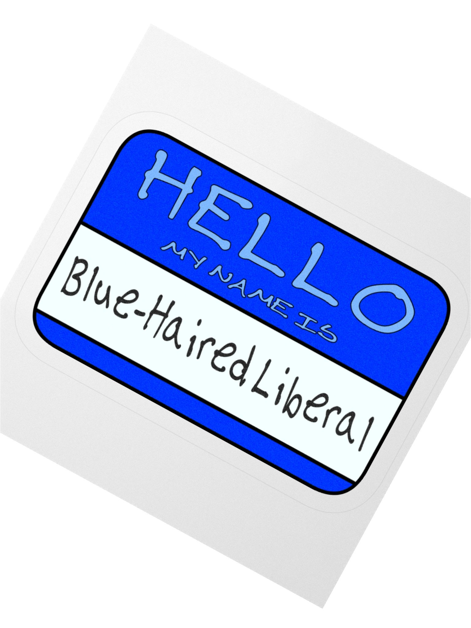 "Hello My Name is: Blue-Haired Liberal" Blue Vinyl Sticker product image (4)