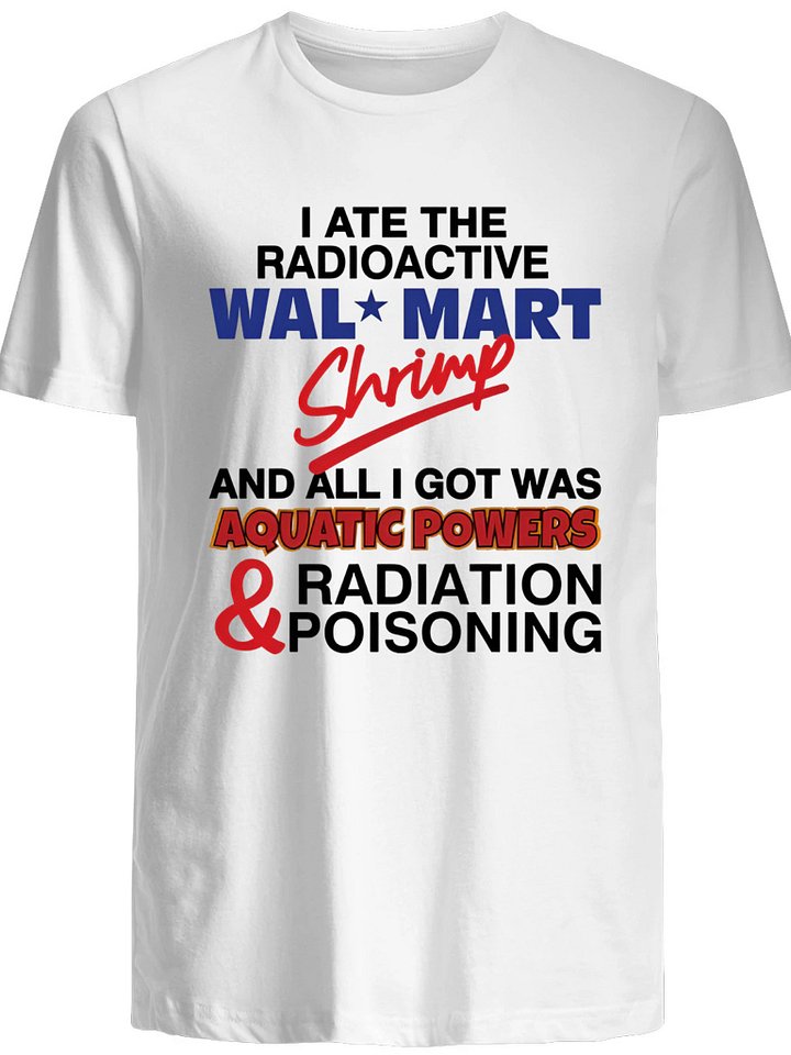 I Ate The Radioactive Shrimp And All I Got Was Aquatic Powers & Radiation Poisoning Shirt product image (1)